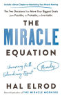 The Miracle Equation: The Two Decisions That Move Your Biggest Goals from Possible, to Probable, to Inevitable