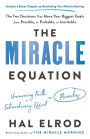 The Miracle Equation: The Two Decisions That Move Your Biggest Goals from Possible, to Probable, to Inevitable