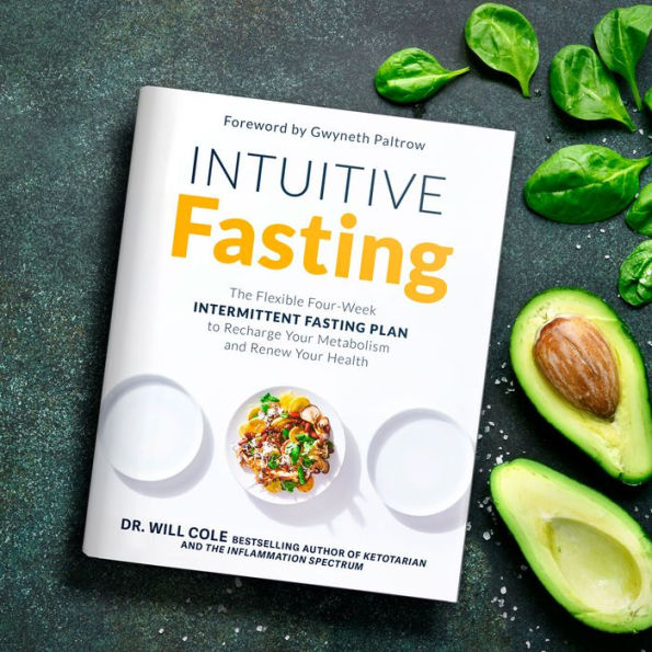 Intuitive Fasting: The Flexible Four-Week Intermittent Fasting Plan to Recharge Your Metabolism and Renew Your Health