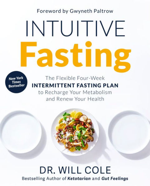 Intuitive Fasting: The Flexible Four-Week Intermittent Fasting Plan to Recharge Your Metabolism and Renew Health