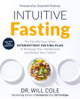 Intuitive Fasting: The Flexible Four-Week Intermittent Fasting Plan to Recharge Your Metabolism and Renew Your Health