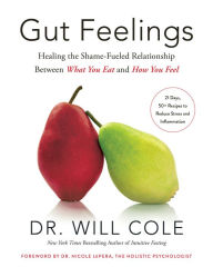 Read books download Gut Feelings: Healing the Shame-Fueled Relationship Between What You Eat and How You Feel  (English literature) 9780593232361 by Will Cole, Nicole Lepera PhD, Will Cole, Nicole Lepera PhD