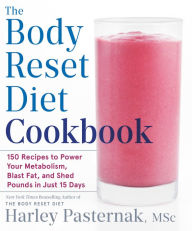 Amazon e-Books collections The Body Reset Diet Cookbook: 150 Recipes to Power Your Metabolism, Blast Fat, and Shed Pounds in Just 15 Days