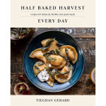 Alternative view 1 of Half Baked Harvest Every Day: Recipes for Balanced, Flexible, Feel-Good Meals