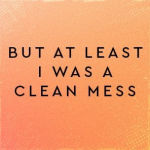 Alternative view 4 of A Clean Mess: A Memoir of Sobriety After a Lifetime of Being Numb