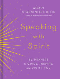 Free download of e-book in pdf format Speaking with Spirit: 52 Prayers to Guide, Inspire, and Uplift You by 