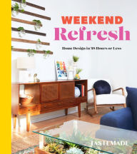 Download google books to pdf free Weekend Refresh: Home Design in 48 Hours or Less: An Interior Design Book (English Edition) 9780593232866 RTF MOBI by Tastemade, Tastemade