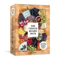 Title: The Cheese Board Deck: 50 Cards for Styling Spreads, Savory and Sweet