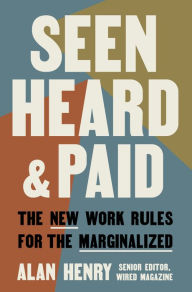 Book download Seen, Heard, and Paid: The New Work Rules for the Marginalized