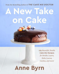 Ebooks free download text file A New Take on Cake: 175 Beautiful, Doable Cake Mix Recipes for Bundts, Layers, Slabs, Loaves, Cookies, and More! A Baking Book FB2 PDB in English 9780593233597