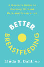 Better Breastfeeding: A Doctor's Guide to Nursing Without Pain and Frustration