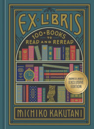 Easy books free download Ex Libris: 100+ Books to Read and Reread 9780593233849 DJVU PDB by Michiko Kakutani (English Edition)