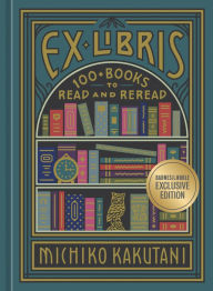 Free audio books m4b download Ex Libris: 100+ Books to Read and Reread 9780593233849 iBook ePub RTF