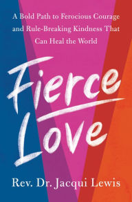 Downloading books on ipad Fierce Love: A Bold Path to Ferocious Courage and Rule-Breaking Kindness That Can Heal the World 9780593508510