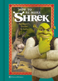 Free download of ebooks in pdf file How to Be More Shrek: An Ogre's Guide to Life iBook FB2