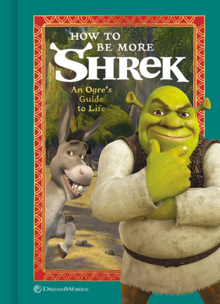 How to Be More Shrek: An Ogre's Guide Life