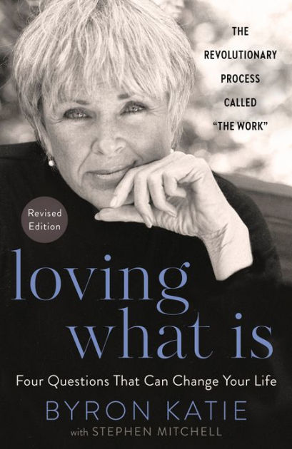 Loving What Is, Revised Edition: Four Questions That Can Change Your ...