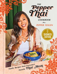 Title: The Pepper Thai Cookbook: Family Recipes from Everyone's Favorite Thai Mom (Signed Book), Author: Pepper Teigen
