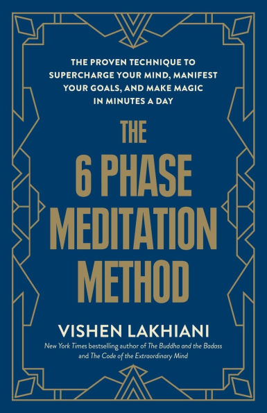 The 6 Phase Meditation Method: Proven Technique to Supercharge Your Mind, Manifest Goals, and Make Magic Minutes a Day