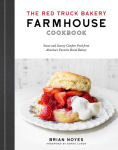 Alternative view 1 of The Red Truck Bakery Farmhouse Cookbook: Sweet and Savory Comfort Food from America's Favorite Rural Bakery