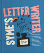 Syme's Letter Writer: A Guide to Modern Correspondence About (Almost) Every Imaginable Subject of Daily Life, with Odes to Desktop Ephemera and Selected Letters of Famous Writers