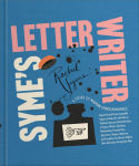 Alternative view 1 of Syme's Letter Writer: A Guide to Modern Correspondence About (Almost) Every Imaginable Subject of Daily Life, with Odes to Desktop Ephemera and Selected Letters of Famous Writers