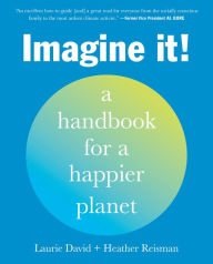 Title: Imagine It!: A Handbook for a Happier Planet, Author: Laurie David