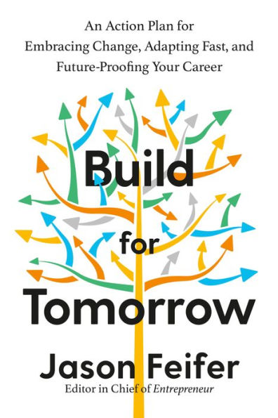 Build for Tomorrow: An Action Plan Embracing Change, Adapting Fast, and Future-Proofing Your Career