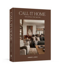 Download free ebooks for ipod nano Call It Home: The Details That Matter DJVU MOBI CHM 9780593235522 by Amber Lewis, Cat Chen, Shade Degges (English literature)