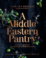 Title: A Middle Eastern Pantry: Essential Ingredients for Classic and Contemporary Recipes: A Cookbook, Author: Lior Lev Sercarz