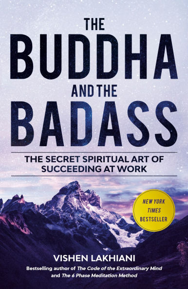 The Buddha and Badass: Secret Spiritual Art of Succeeding at Work