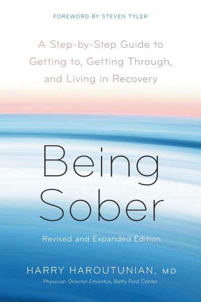 Being Sober: A Step-by-Step Guide to Getting to, Through, and Living Recovery, Revised Expanded