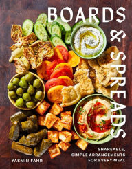 Boards and Spreads: Shareable, Simple Arrangements for Every Meal