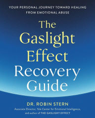 Title: The Gaslight Effect Recovery Guide: Your Personal Journey Toward Healing from Emotional Abuse: A Gaslighting Book, Author: Robin Stern