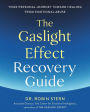 The Gaslight Effect Recovery Guide: Your Personal Journey Toward Healing from Emotional Abuse: A Gaslighting Book