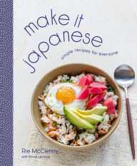 Download textbooks for free Make It Japanese: Simple Recipes for Everyone: A Cookbook (English literature) by Rie McClenny, Sanaë Lemoine 