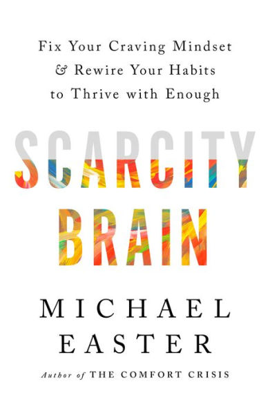 Scarcity Brain: Fix Your Craving Mindset and Rewire Habits to Thrive with Enough