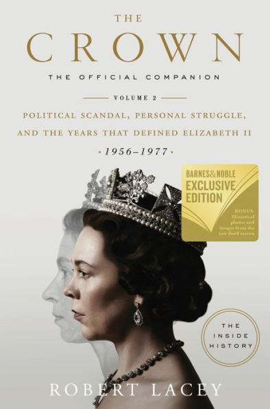 The Crown: The Official Companion, Volume 2 (B&N Exclusive Edition): Political Scandal, Personal Struggle, and the Years That Defined Elizabeth II (1956-1977)