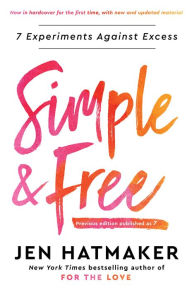 Title: Simple and Free: 7 Experiments Against Excess, Author: Jen Hatmaker