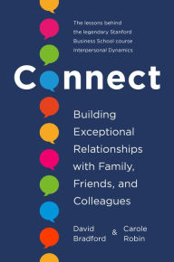Free kindle ebook downloads online Connect: Building Exceptional Relationships with Family, Friends, and Colleagues by David Bradford Ph.D., Carole Robin Ph.D.