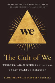 Downloading free ebooks for android The Cult of We: WeWork, Adam Neumann, and the Great Startup Delusion
