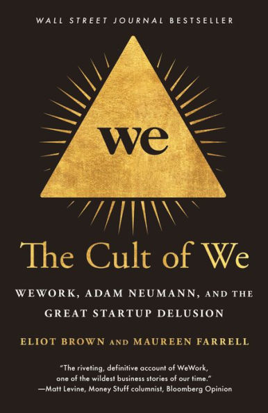 the Cult of We: WeWork, Adam Neumann, and Great Startup Delusion