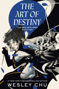 Title: The Art of Destiny: A Novel, Author: Wesley Chu