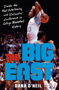Google book free download online The Big East: Inside the Most Entertaining and Influential Conference in College Basketball History PDF ePub CHM