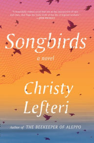 Downloading free books onto kindle Songbirds: A Novel 9780593238066 in English DJVU by Christy Lefteri