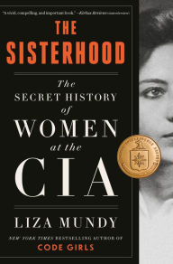 Title: The Sisterhood: The Secret History of Women at the CIA, Author: Liza Mundy