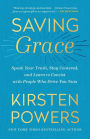 Saving Grace: Speak Your Truth, Stay Centered, and Learn to Coexist with People Who Drive You Nuts