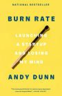 Burn Rate: Launching a Startup and Losing My Mind