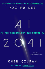 Title: AI 2041: Ten Visions for Our Future, Author: Kai-Fu Lee