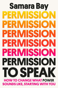 Audio books download free for mp3 Permission to Speak: How to Change What Power Sounds Like, Starting with You 9780593238684 